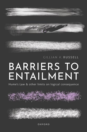 9780192874733: Barriers to Entailment: Hume's Law and other Limits on Logical Consequence