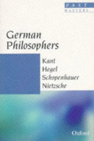 Stock image for German Philosophers: Kant, Hegel, Schopenhauer, Nietzsche (Past Masters) for sale by SecondSale