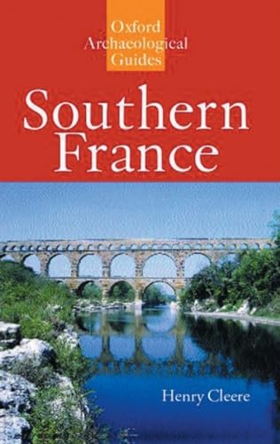 Stock image for Southern France: An Oxford Archaeological Guide (Oxford Archaeological Guides) for sale by Ergodebooks