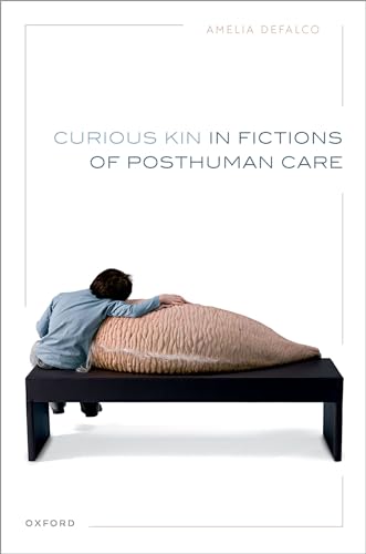 Beispielbild fr Curious Kin in Fictions of Posthuman Care zum Verkauf von Blackwell's