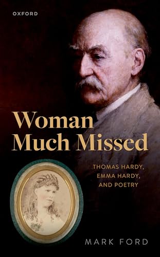 Imagen de archivo de Woman Much Missed: Thomas Hardy, Emma Hardy, and Poetry a la venta por MusicMagpie