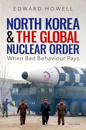 Stock image for North Korea and the Global Nuclear Order When Bad Behaviour Pays for sale by Michener & Rutledge Booksellers, Inc.