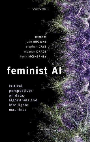 Stock image for Feminist AI: Critical Perspectives on Algorithms, Data, and Intelligent Machines for sale by WorldofBooks