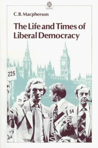 The Life and Times of Liberal Democracy (9780192891068) by Macpherson, C. B.