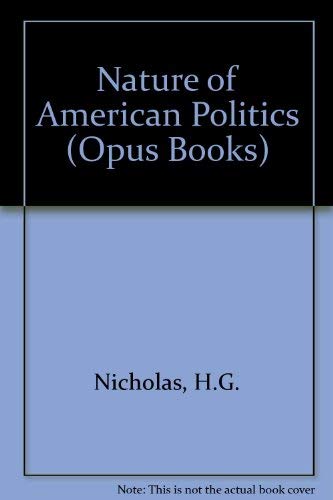 Imagen de archivo de The Nature of American Politics a la venta por Concordia Books