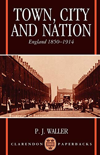 Beispielbild fr Town, City, And Nation: England in 1850-1914 (Clarendon Paperbacks) zum Verkauf von WorldofBooks