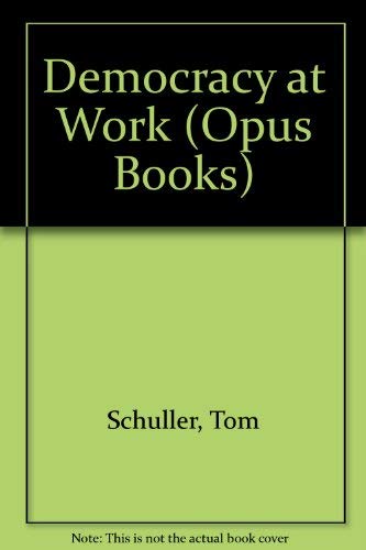 Democracy at Work (9780192891686) by Schuller, Tom