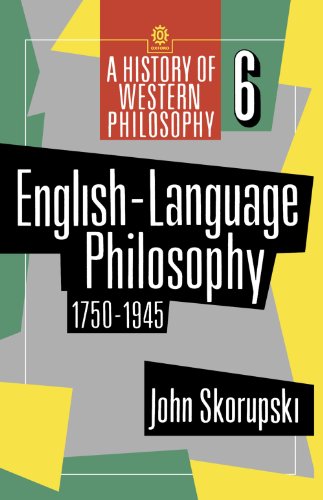 English-Language Philosophy 1750 to 1945 (History of Western Philosophy) (9780192891921) by Skorupski, John