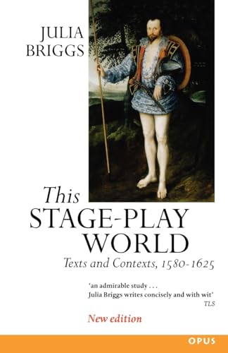 Beispielbild fr This Stage-Play World: Texts and Contexts, 1580-1625 (OPUS) zum Verkauf von WorldofBooks