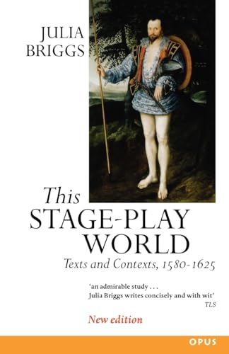 Stock image for This Stage-Play World: Texts and Contexts, 1580-1625 (OPUS) for sale by SecondSale