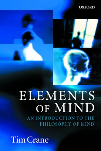 Stock image for Elements of Mind : An Introduction to the Philosophy of Mind for sale by Better World Books