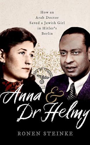 Beispielbild fr Anna and Dr Helmy: How an Egyptian Doctor Saved a Jewish Girl in Hitler's Berlin zum Verkauf von medimops