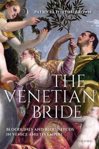 Stock image for The Venetian Bride: Bloodlines and Blood Feuds in Venice and its Empire for sale by Books Unplugged