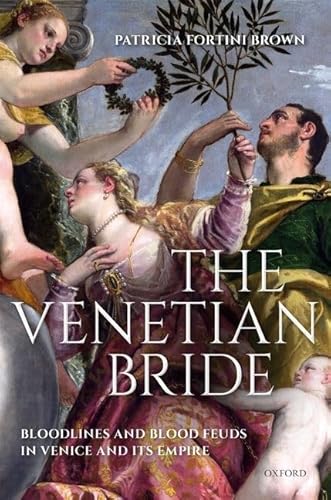 Stock image for The Venetian Bride: Bloodlines and Blood Feuds in Venice and its Empire for sale by GF Books, Inc.