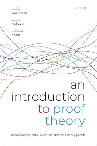 Stock image for An Introduction to Proof Theory: Normalization, Cut-Elimination, and Consistency Proofs for sale by GF Books, Inc.