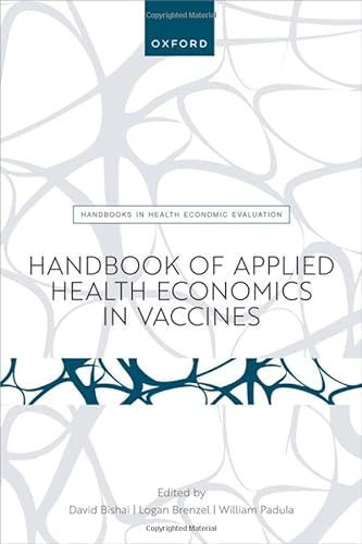 Beispielbild fr Handbook of Applied Health Economics in Vaccines (Handbooks in Health Economic Evaluation) zum Verkauf von Goodbooks Company