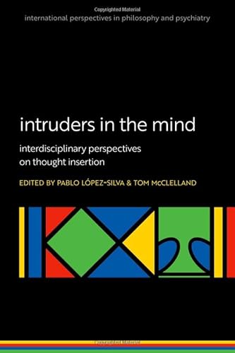 Beispielbild fr Intruders in the Mind: Interdisciplinary Perspectives on Thought Insertion (International Perspectives in Philosophy and Psychiatry) zum Verkauf von Red's Corner LLC