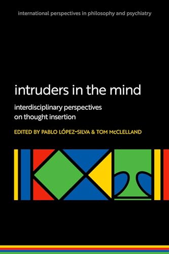 9780192896162: Intruders in the Mind: Interdisciplinary Perspectives on Thought Insertion (International Perspectives in Philosophy and Psychiatry)