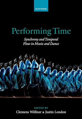 Stock image for Performing Time: Synchrony and Temporal Flow in Music and Dance for sale by Kennys Bookstore