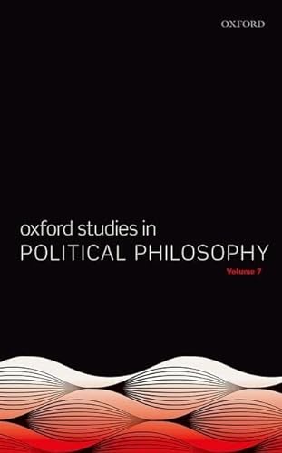 Beispielbild fr Oxford Studies in Political Philosophy Volume 7 zum Verkauf von Blackwell's