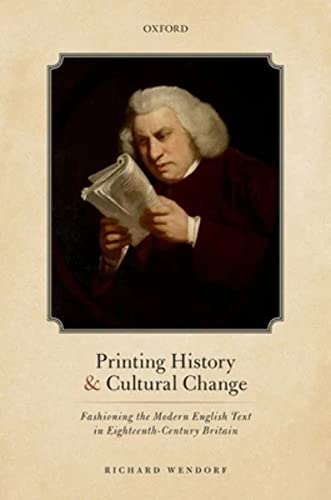 

Printing History and Cultural Change: Fashioning the Modern English Text in Eighteenth-Century Britain