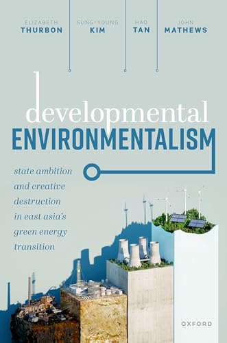 9780192898500: Developmental Environmentalism: State Ambition and Creative Destruction in East Asia’s Green Energy Transition