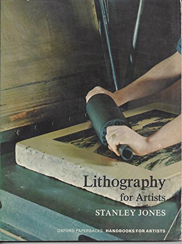 Lithography for artists (Oxford paperbacks, handbooks for artists, 3) (9780192899026) by Jones, Stanley