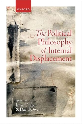 Imagen de archivo de The Political Philosophy of Internal Displacement a la venta por Brook Bookstore