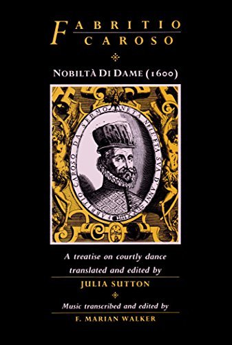 Nobiltà di dame: A Treatise on Courtly Dance, Together with the Choreography and Music of 49 Dances