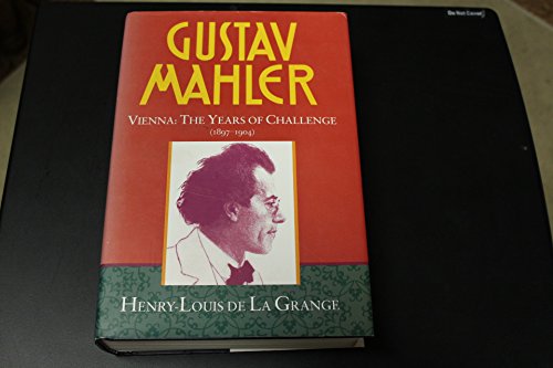 Gustav Mahler, Vol. 2: Vienna: The Years of Challenge, 1897-1904 (9780193151598) by La Grange, Henry-Louis De