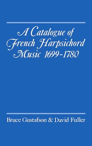 Imagen de archivo de A Catalogue of French Harpsichord Music 1699-1780 a la venta por Mausoleum Books