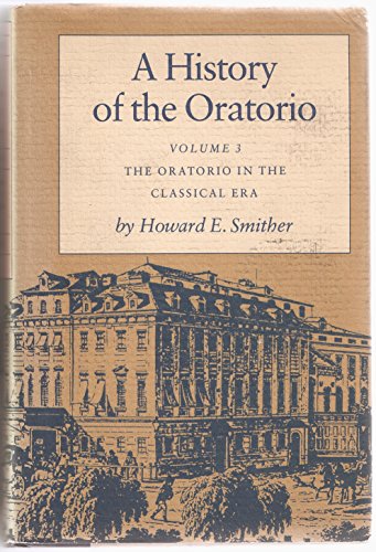 Stock image for A History of the Oratorio, Volume 3: The Oratorio in the Classical Era for sale by Green Street Books