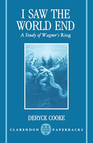 Imagen de archivo de I Saw the World End: A Study of Wagner's Ring (Clarendon Paperbacks) a la venta por HPB-Diamond