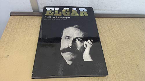 Stock image for Elgar : A Life in Photographs for sale by Better World Books