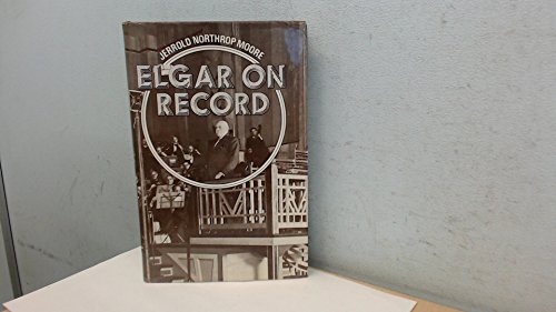 Stock image for Elgar on Record: The Composer and the Gramophone for sale by WorldofBooks