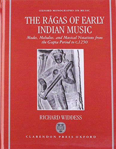 9780193154643: The Ragas of Early Indian Music: Modes, Melodies, and Musical Notations from the Gupta Period to c. 1250 (Oxford Monographs on Music)