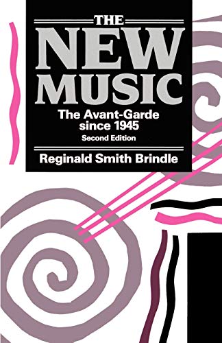 Beispielbild fr The New Music : The Avant-Garde Since 1945 zum Verkauf von Better World Books