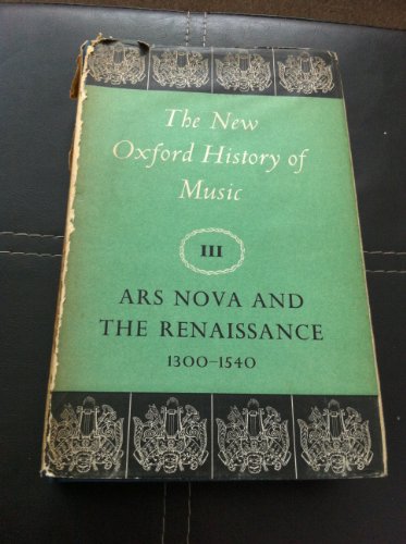 9780193163034: The New Oxford History of Music: Volume III: Ars Nova and the Renaissance 1300-1540