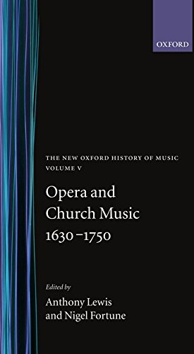 Opera and Church Music 1630-1750: Opera and Church Music, 1630-1750 Vol 5 (The New Oxford History of Music)
