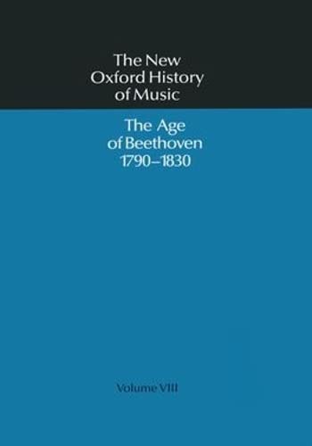 9780193163089: The Age of Beethoven 1790-1830: The Age of Beethoven 1790-1830, Volume VIII (The New Oxford History of Music)