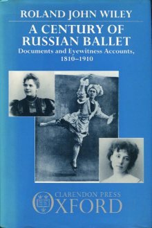 Stock image for A Century of Russian Ballet: Documents and Eyewitness Accounts, 1810-1910 for sale by WorldofBooks