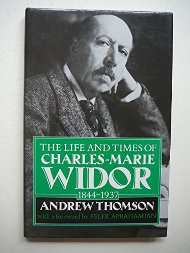 Beispielbild fr The Life and Times of Charles-Marie Widor, 1844-1937 zum Verkauf von AwesomeBooks