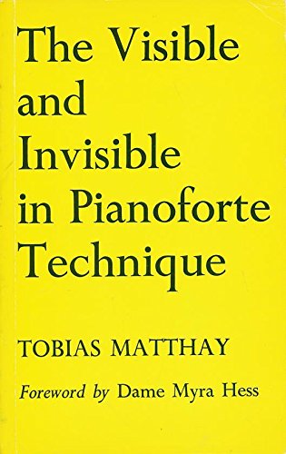 Beispielbild fr The Visible and Invisible in Pianoforte Technique: Being a Digest of the Author's Technical Teachings Up to Date zum Verkauf von BooksRun