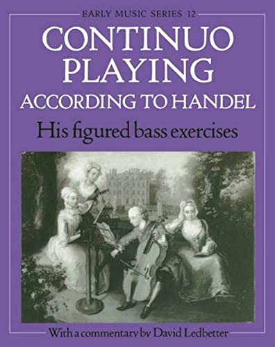 9780193184336: Continuo Playing According to Handel: His Figured Bass Exercises (Oxford Early Music Series): His Figured Bass Exercises. With a Commentary: 12