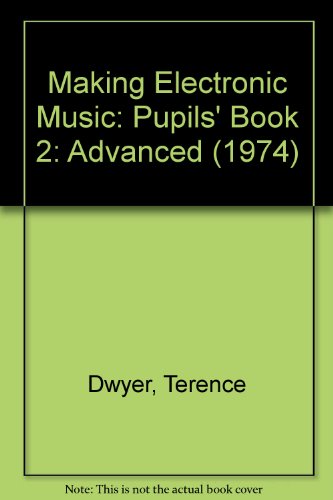 Stock image for Making Electronic Music: Pupils' Book 2: Advanced (1974) for sale by Anybook.com