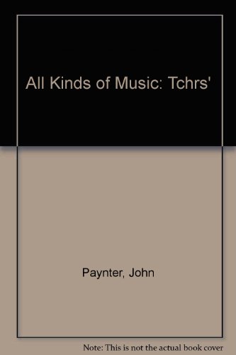 All Kinds of Music: Teacher's Notes (1980) (9780193215061) by Paynter, John