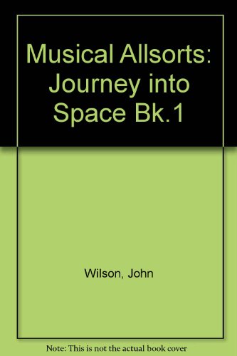 Musical Allsorts: 1: Journey into Space (9780193218192) by Wilson, John; Rosamond, Charles
