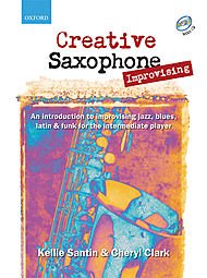 9780193223684: Creative Saxophone Improvising + CD: An introduction to improvising jazz, blues, Latin, & funk for the intermediate player