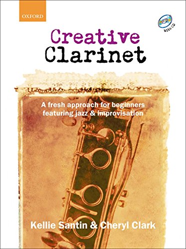 9780193223707: Creative Clarinet + CD: A fresh approach for beginners featuring jazz and improvisation