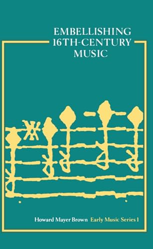 Stock image for Embellishing Sixteenth-Century Music [Early Music Series: I] for sale by HPB-Emerald